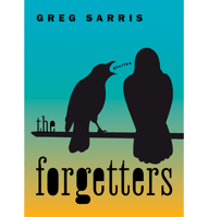 The Forgetters by Greg Sarris (Heyday Books)